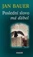 Bauer Jan: Poslední slovo má ďábel